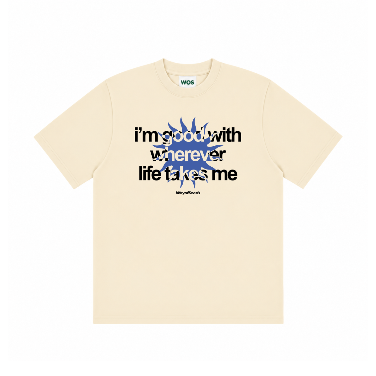 Good With Wherever Life Takes Me Tee