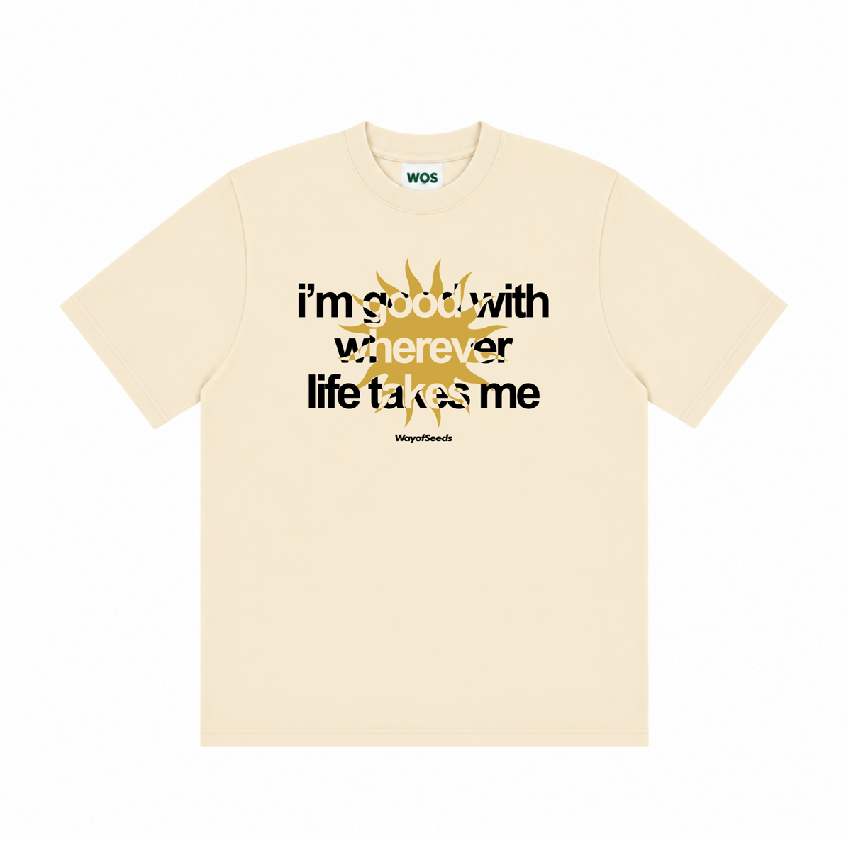 Good With Wherever Life Takes Me Tee