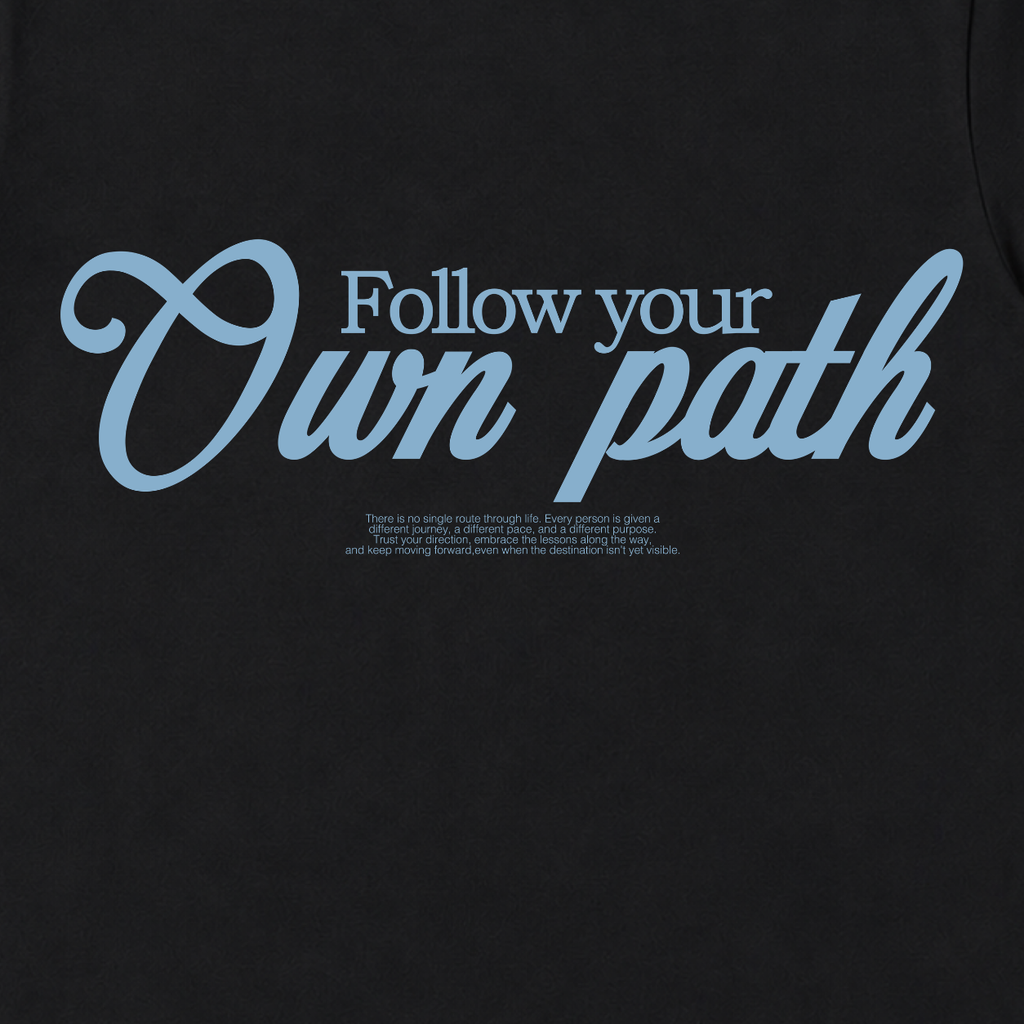 FOLLOW YOUR OWN PATH TEE
