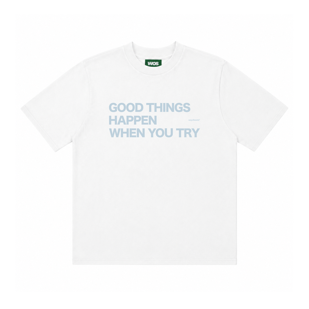 Good Things Happen When You Try Tee