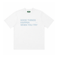 Good Things Happen When You Try Tee