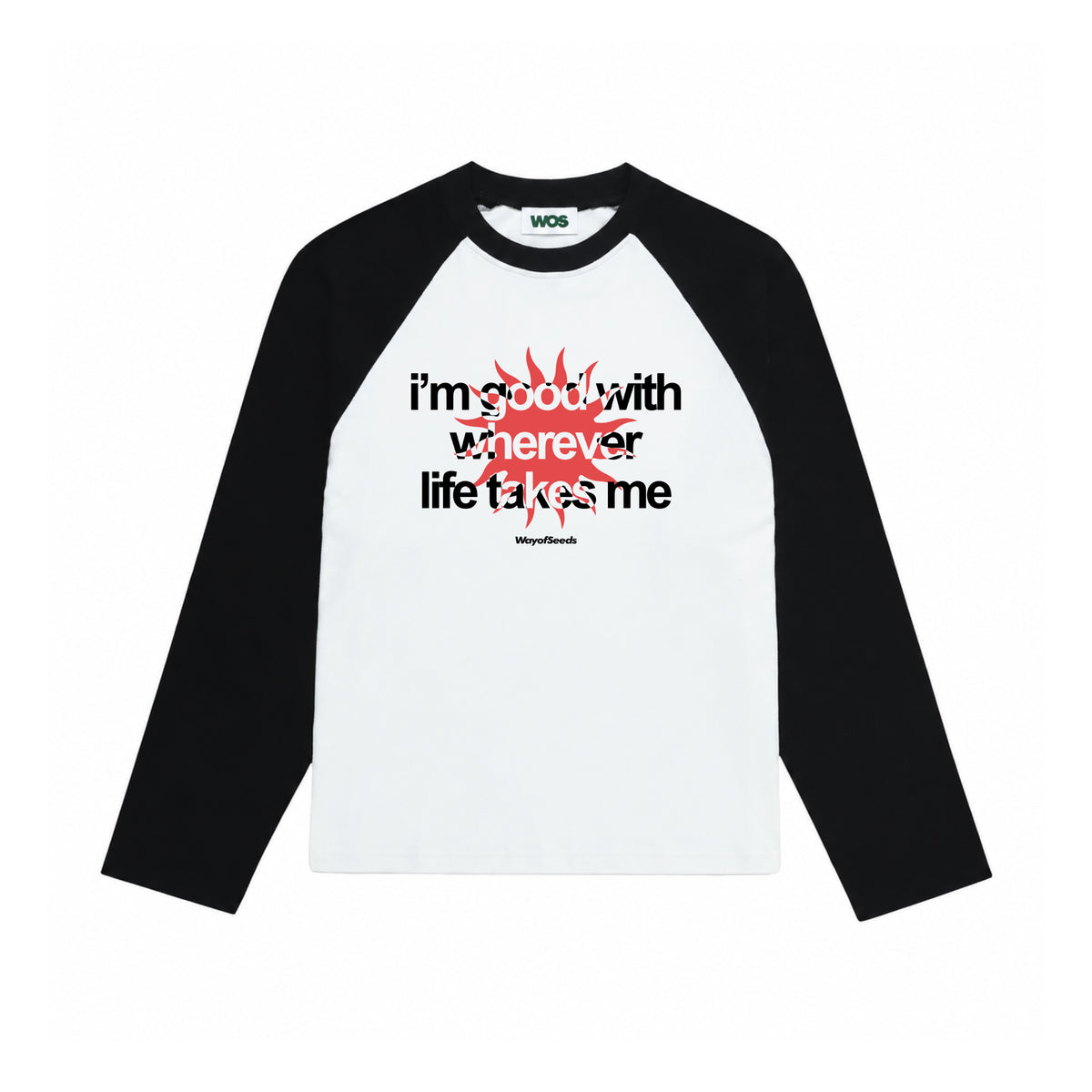 Good With Wherever Life Takes Me Raglan Long Sleeve Tee