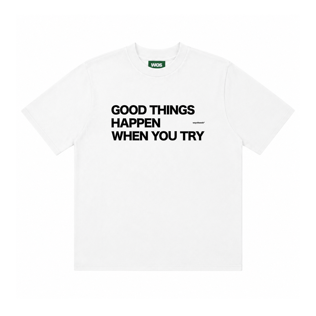 Good Things Happen When You Try Tee
