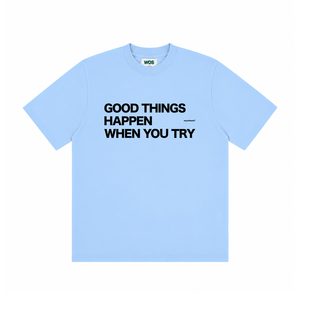 Good Things Happen When You Try Tee
