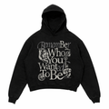 Be Who You Want To Be - Hoodie