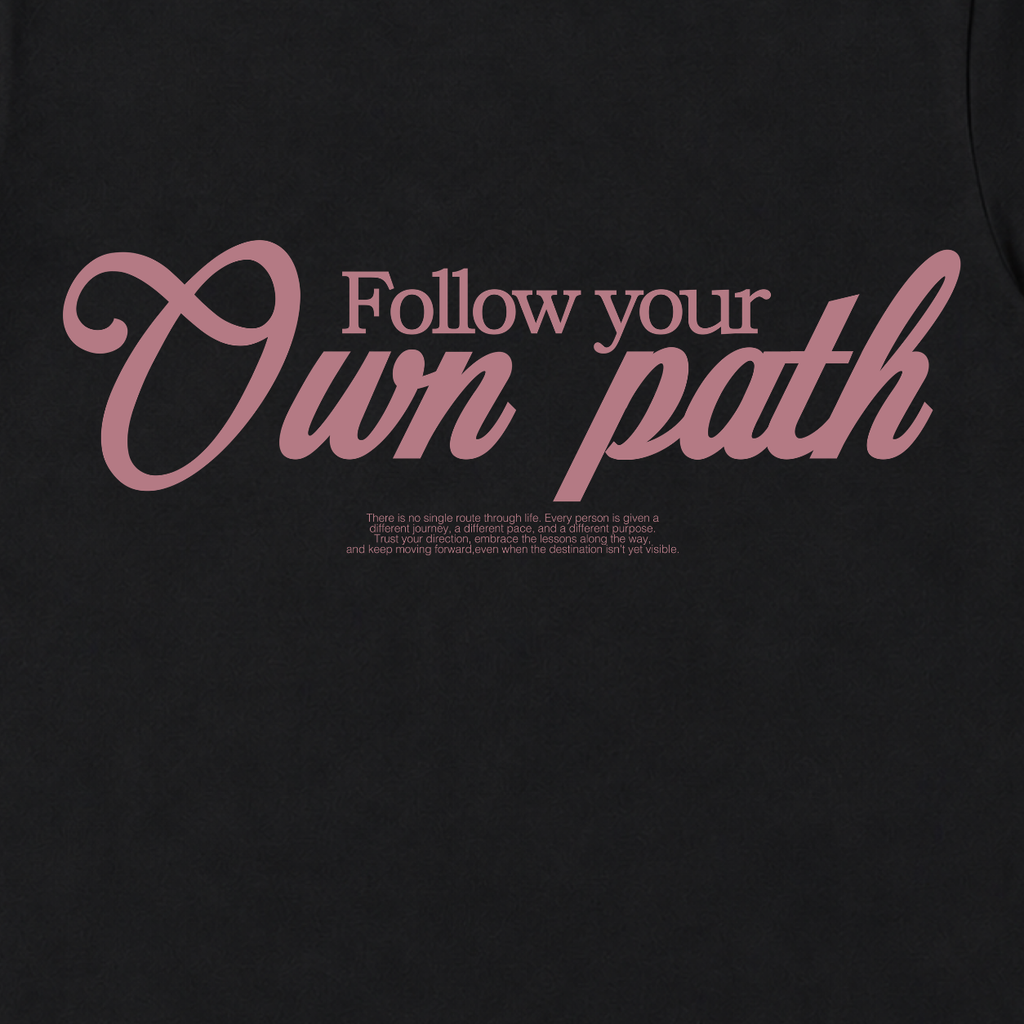FOLLOW YOUR OWN PATH TEE