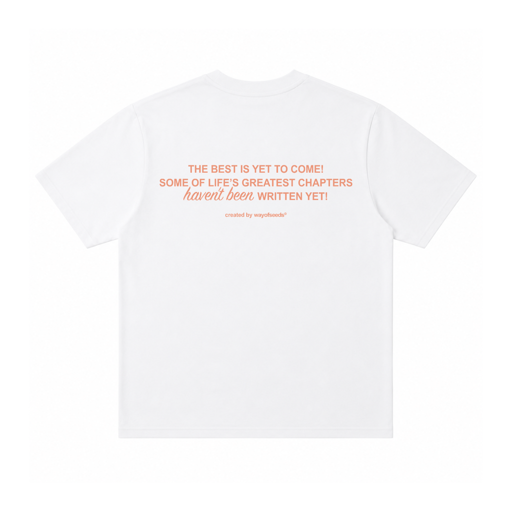 The Best Is Yet To Come Tee