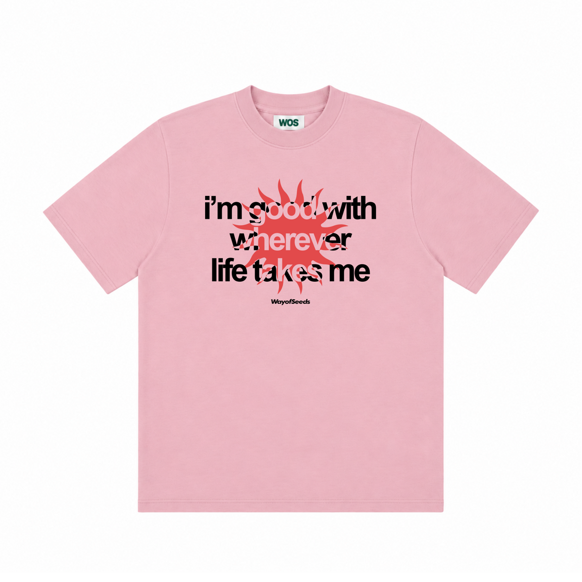 Good With Wherever Life Takes Me Tee