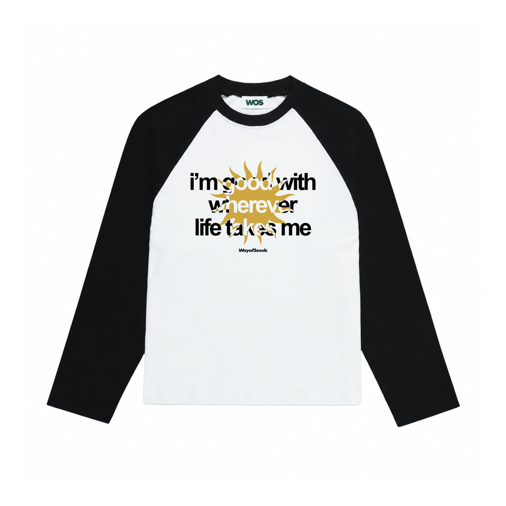 Good With Wherever Life Takes Me Raglan Long Sleeve Tee
