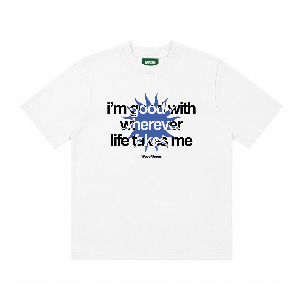 Good With Wherever Life Takes Me Tee