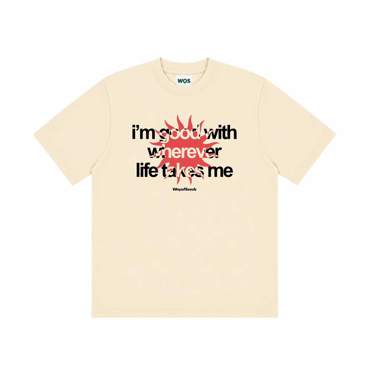 Good With Wherever Life Takes Me Tee