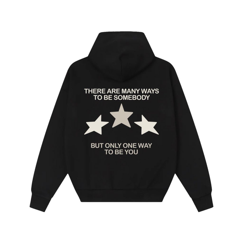 ONLY ONE WAY TO BE YOU HOODIE