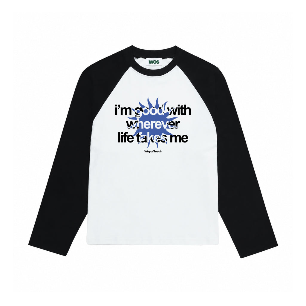 Good With Wherever Life Takes Me Raglan Long Sleeve Tee
